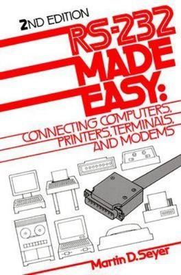 RS 232 Made Easy by Seyer, Martin D.