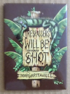 JIMMY BUFFETT MARGARITAVILLE  TRESPASSERS WILL BE OFFERED A SHOT  MAGNET