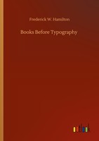Books Before Typography Frederick W. Hamilton