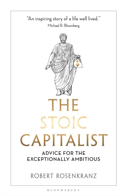 The Stoic Capitalist by Robert Rosenkranz (Paperback Book)
