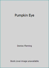 Pumpkin Eye by Denise Fleming