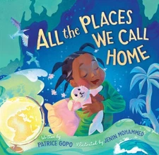 All the Places We Call Home - Hardcover By Gopo, Patrice - VERY GOOD