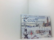 Nord - Ostsee- Kanal Impressionen Christel Hudemann-Schwartz ; Erich Maletzke