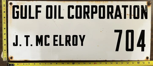 Vintage Porcelain Oil Field Sign - Gulf Oil Corp. J.T. McElroy 704