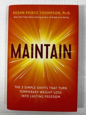Maintain Susan Peirce Thompson Ph.D. Weight Loss Diet Into Lasting Freedom HC/DJ