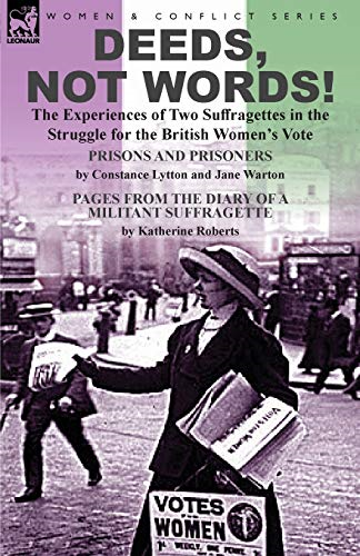 Deeds, Not Words!-the Experiences of Two Suffragettes... - Lytton Lad, Constance