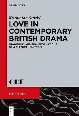 Love in Contemporary British Drama: Traditions and Transformations of a Cultural