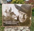 John Wayne Courage Saddle Up Anyway Sign Tin Vintage Garage Old Rustic Western
