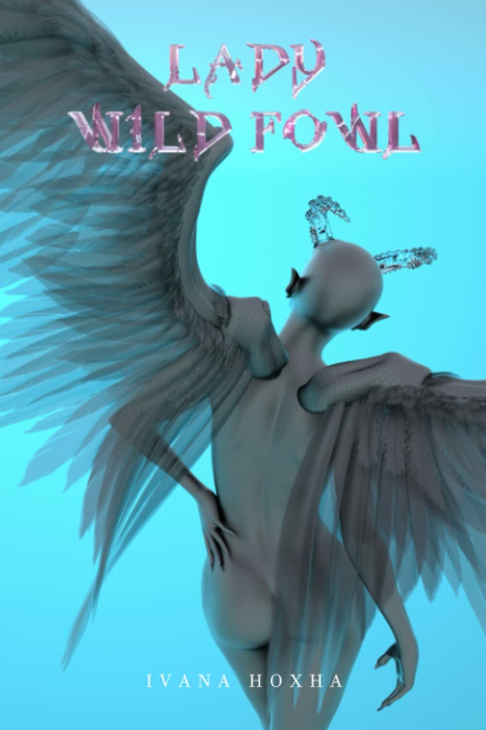 Lady Wild Fowl di Ivana Hoxha,  2022,  Indipendently Published