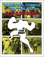 Marvel Comics In The 1970S: Expanded Edition Pierre Comtois