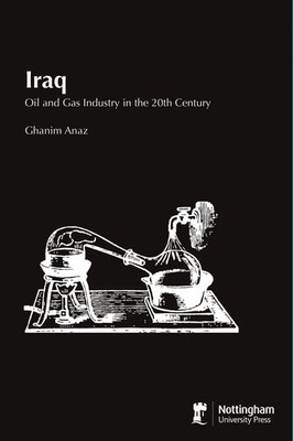 Iraq Oil and Gas Industry in the 20th Century Ghanim Anaz Taschenbuch Englisch