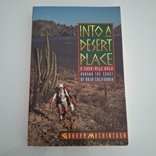Into a Desert Place: A 3000 Mile Walk around Coast of Baja California MacKintosh