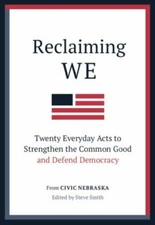 Reclaiming We: Twenty Everyday Acts to Strengthen the Common Good and Defend ...