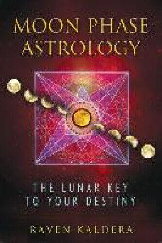 Moon Phase Astrology: The Lunar Key to Your Destiny by Kaldera, Raven - Picture 1 of 2