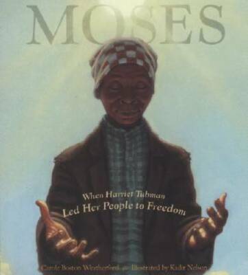 Moses: When Harriet Tubman Led Her People to Freedom (Caldecott Hono - GOOD