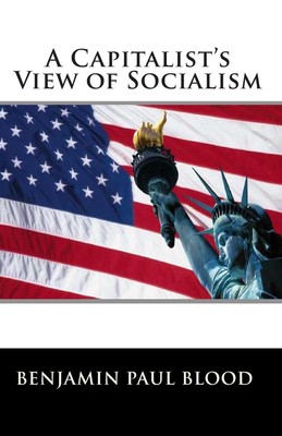 A Capitalist's View of Socialism by Benjamin Paul Blood (English) Paperback Book