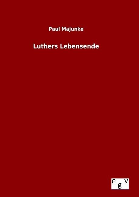 Luthers Lebensende | Buch | 9783734004230 - Majunke, Paul