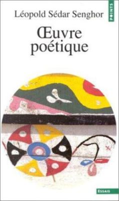 Oeuvre Poetique (French Edition) by Senghor, Leopold Sedar
