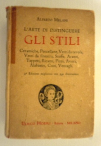 l'arte di distinguere gli stili - ceramiche porcellane vetri - Alfredo Meleani