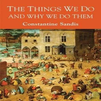 The Things We Do and Why We Do Them Constantine Sandis Hardcover