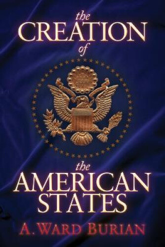 Thumbnail - The Creation Of The American States By A. Ward Burian