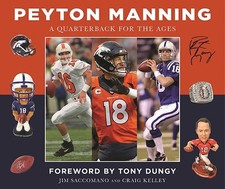 Peyton Manning: A Quarterback for the Ages by Saccomano