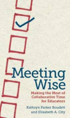 Meeting Wise: Making the Most of Collaborative Time for Educators - GOOD