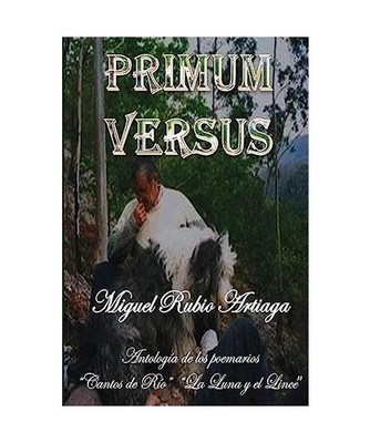 Primum Versus: Antologia de los libros ''Cantos de rio'' y ''La Luna y el Lince'', M