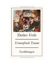 Ermenfrieds Traum, Detlev Foth
