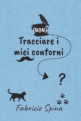 (Non) Tracciare i miei contorni by Fabrizio Spina (Italian) Paperback Book