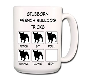 FRENCH-BULLDOG-Stubborn-Tricks-EXTRA-LARGE-15oz-COFFEE-MUG