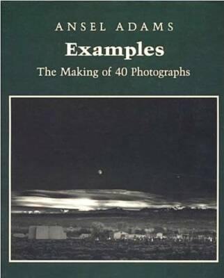 Examples: The Making of 40 Photographs - Hardcover By Adams, Ansel - GOOD