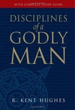 Disciplines of a Godly Man [With Complete Study Guide] by Hughes, R. Kent