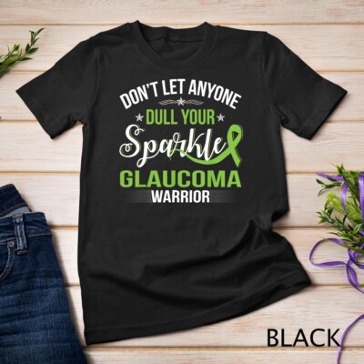 DON'T LET ANYONE DULL YOUR SPARKLE GLAUCOMA WARRIOR T-Shirt Unisex T-shirt