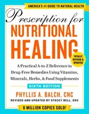 Prescription for Nutritional Healing, Sixth Edition: A Practical (0593330587)