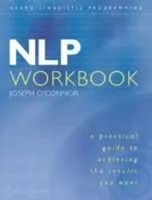 NLP Workbook | A Practical Guide To Achieving The Results You Want | O'connor