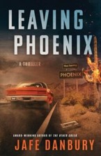LEAVING PHOENIX (The PHOENIX Series) by DANBURY, JAFE