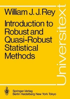 Introduction to Robust and Quasi-Robust Statistical Methods W. J. J. Rey