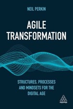 Agile Transformation: Structures, Processes a...