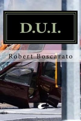 D.U.I.: The Deadly Times Square Rampage... by MR Robert K. Boscarato [Paperback]