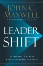 Leadershift: The 11 Essential Changes Every Leader Must Embrace by Maxwell, John