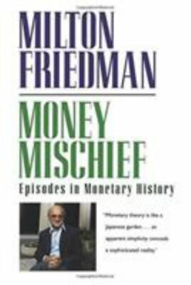 Money Mischief: Episodes in Monetary History by Friedman, Milton