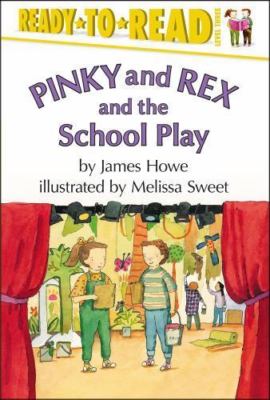 Pinky and Rex and the School Play: Ready-To-Read Level 3 by Howe, James