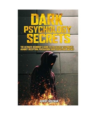 Dark Psychology Secrets: The Ultimate Beginner's Guide to the Secret Techniques 