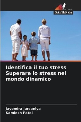 Identifica il tuo stress Superare lo stress nel mondo dinamico by Jayendra Jarsa