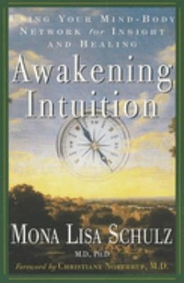 Awakening Intuition : Using Your Mind-Body Network for Insight an