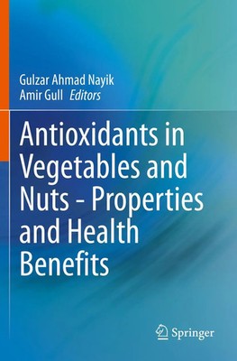 Gulzar Ahmad Nayik (u. a.) | Antioxidants in Vegetables and Nuts - Properties...