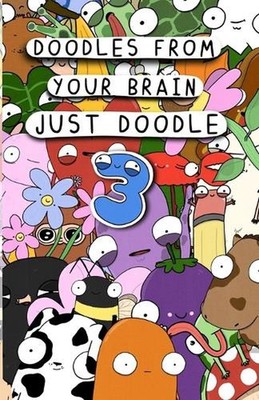 Doodles From Your Brain: Just Doodle 3 by Doodles from My Brain Paperback Book