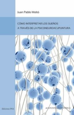Como interpretar los suenos a traves de la psiconeuroacupuntura by Molto Ripo...