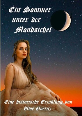 Ein Sommer unter der Mondsichel: Wien, im Jahre 1683 by Uwe Goeritz (German) Pap